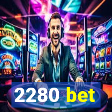 2280 bet